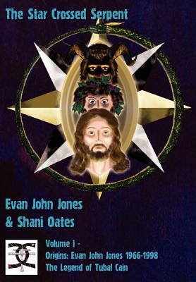 The Star Crossed Serpent: Volume I - Origins: Evan John Jones 1966-1998 - The Legend of Tubal Cain - Evan John Jones