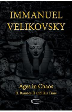 Ages in Chaos II: Ramses II and His Time - Immanuel Velikovsky