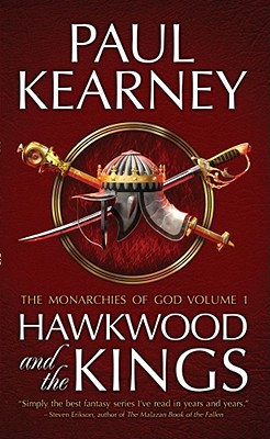 Hawkwood and the Kings: The Collected Monarchies of God, Volume One - Paul Kearney