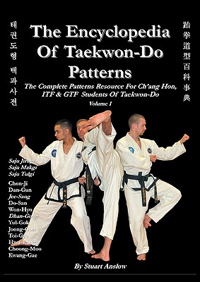 Coperta cărții 'The Encyclopedia of Taekwon-Do Patterns, Vol 1 - Stuart Anslow Paul'