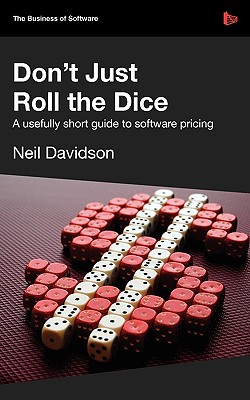 Don't Just Roll the Dice - A Usefully Short Guide to Software Pricing - Neil Davidson
