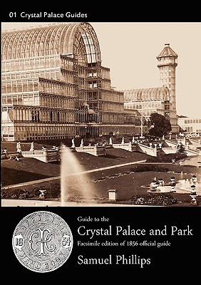 Guide to the Crystal Palace and Park - Samuel Phillips