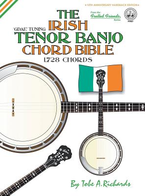 The Irish Tenor Banjo Chord Bible: GDAE Irish Tuning 1,728 Chords - Tobe A. Richards