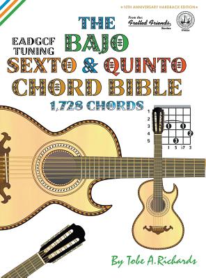 The Bajo Sexto & Quinto Chord Bible: EADGCF & ADGCF Standard Tuings 1,728 Chords - Tobe A. Richards