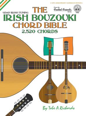 The Irish Bouzouki Chord Bible: GDAD Irish Tuning 2,520 Chords - Tobe A. Richards