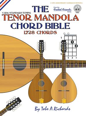 The Tenor Mandola Chord Bible: CGDA Standard Tuning 1,728 Chords - Tobe A. Richards