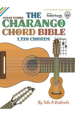 Poza produsului The Charango Chord Bible: GCEAE Standard Tuning 1,728 Chords - Tobe A. Richards