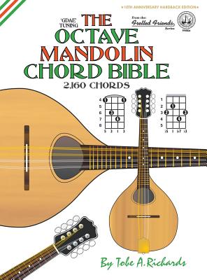 The Octave Mandolin Chord Bible: GDAE Standard Tuning 2,160 Chords - Tobe A. Richards