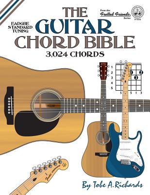 The Guitar Chord Bible: Standard Tuning 3,024 Chords - Tobe A. Richards