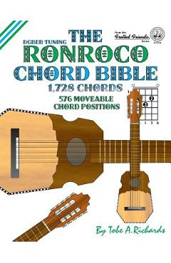 Poza produsului The Ronroco Chord Bible: DGBEB Tuning 1,728 Chords - Tobe A. Richards