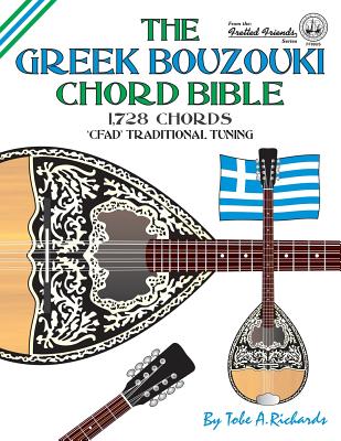 The Greek Bouzouki Chord Bible: CFAD Standard Tuning 1,728 Chords - Tobe A. Richards