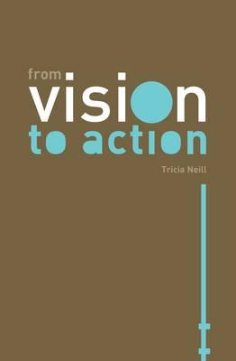 From Vision to Action - Tricia Neill