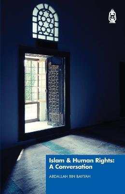 Islam & Human Rights: A Conversation - Shaykh Abdallah Bin Bayyah