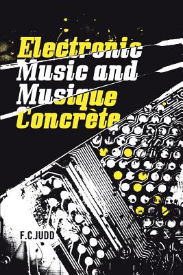 Electronic Music and Musique Concrete - F. C. Judd