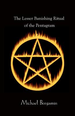 The Lesser Banishing Ritual of the Pentagram - Michael Benjamin