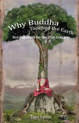 Why Buddha Touched the Earth - Tom Swiss