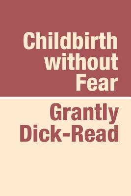 Childbirth Without Fear Large Print - Grantly Dick-read