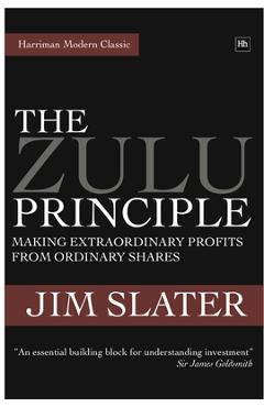 Poza produsului The Zulu Principle: Making Extraordinary Profits from Ordinary Shares - Jim Slater