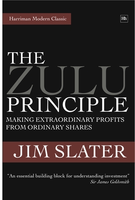 The Zulu Principle: Making Extraordinary Profits from Ordinary Shares - Jim Slater