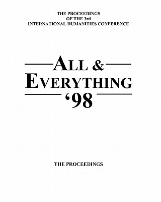 Coperta cărții 'The Proceedings Of The 3rd International Humanities Conference: All & Everything 1998 - Ian Macfarlane'