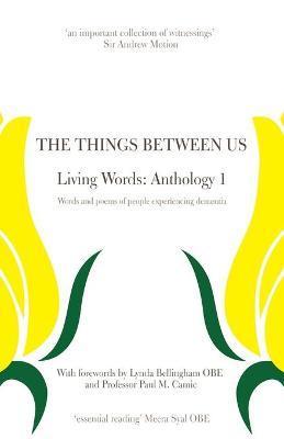The Things Between Us - Living Words: Anthology 1 - Words and poems of people experiencing dementia - Susanna Howard