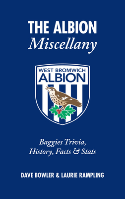 The Albion Miscellany: Baggies Trivia, History, Facts & Stats - Dave Bowler