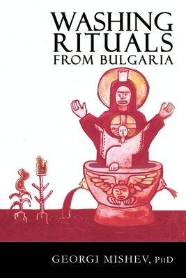 Washing Rituals from Bulgaria: Insights into the use of water and herbs in traditional healing practices in the Balkans - Georgi Mishev