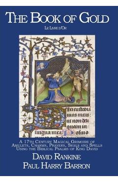 Coperta cărții 'The Book of Gold: A 17th Century Magical Grimoire of Amulets, Charms, Prayers, Sigils and Spells Using the Biblical'