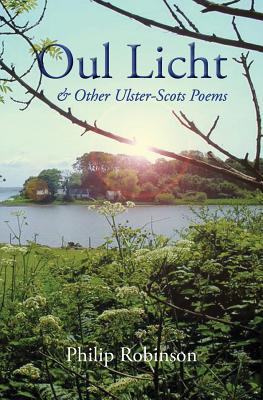 Oul Licht and other Ulster-Scots poems - Philip Robinson