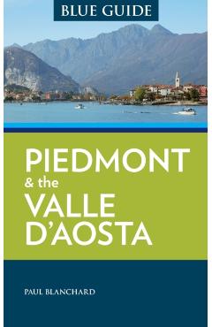 Blue Guide Piedmont & the Valle d'Aosta - Paul Blanchard