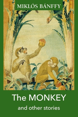 The Monkey and Other Stories - Mikls Bnffy