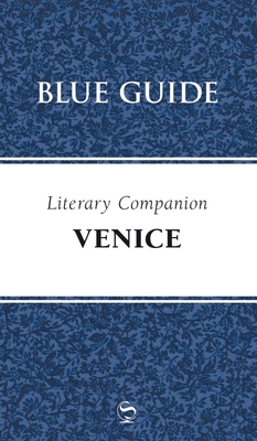 Blue Guide Literary Companion to Venice - Blue Guides