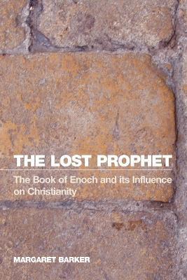 The Lost Prophet: The Book of Enoch and Its Influence on Christianity - Margaret Barker