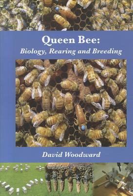 Queen Bee: Biology, Rearing and Breeding - David R. Woodward