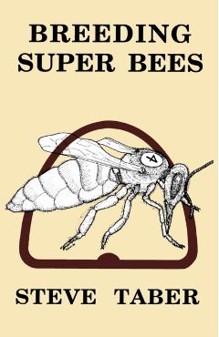 Breeding Super Bees - S. Taber