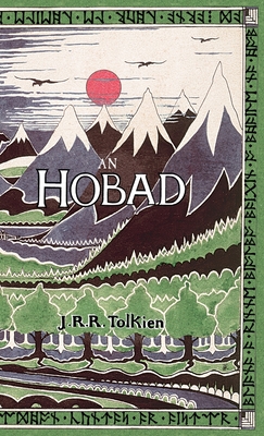 An Hobad, nó, Anonn agus ar Ais Arís: The Hobbit in Irish - J. R. R. Tolkien