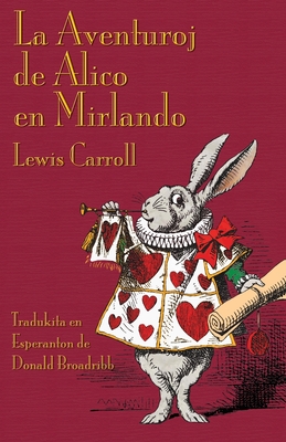La Aventuroj de Alico en Mirlando: Alice's Adventures in Wonderland in Esperanto - Lewis Carroll