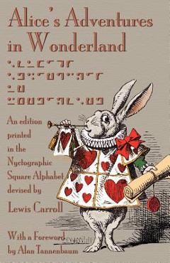 Poza produsului Alice's Adventures in Wonderland: An Edition Printed in the Nyctographic Square Alphabet Devised by Lewis Carroll - Lewis Carroll