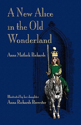 A New Alice in the Old Wonderland - Anna Matlock Richards