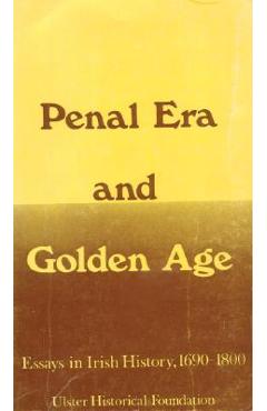 Coperta cărții 'Penal Era & Golden Age: Essays in Irish History, 1690-1800 - Thomas Bartlett'