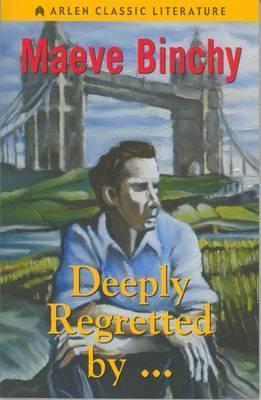 Deeply Regretted by . . . - Maeve Binchy