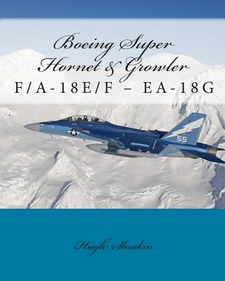 Boeing Super Hornet & Growler: F/A-18e/F - Ea-18g - Hugh Shrakin