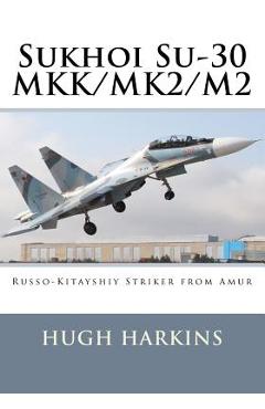 Poza produsului Sukhoi Su-30 MKK/MK2/M2: Russo-Kitayshiy Striker from Amur - Hugh Harkins