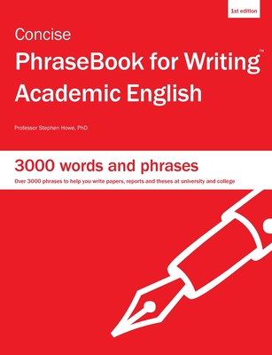 Concise PhraseBook for Writing Academic English - Stephen Howe