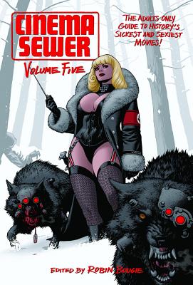 Cinema Sewer Volume 5: The Adults Only Guide to History's Sickest and Sexiest Movies! - Robin Bougie