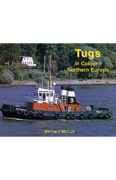 Coperta cărții 'Tugs in Colour - Northern Europe - Bernard Mccall'
