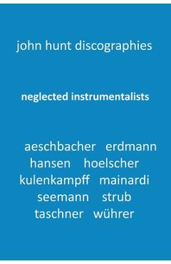 Coperta cărții 'Neglected Instrumentalists - Adrian Aeschbacher, Eduard Erdmann, Conrad Hansen, Ludwig Hoelscher, Georg Kulenkampff,'