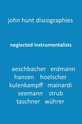Coperta cărții 'Neglected Instrumentalists - Adrian Aeschbacher, Eduard Erdmann, Conrad Hansen, Ludwig Hoelscher, Georg Kulenkampff,'