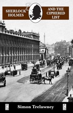 Coperta cărții 'Sherlock Holmes and the Ciphered List - Simon Trelawney'