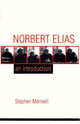 Norbert Elias: An Introduction - Stephen Mennell